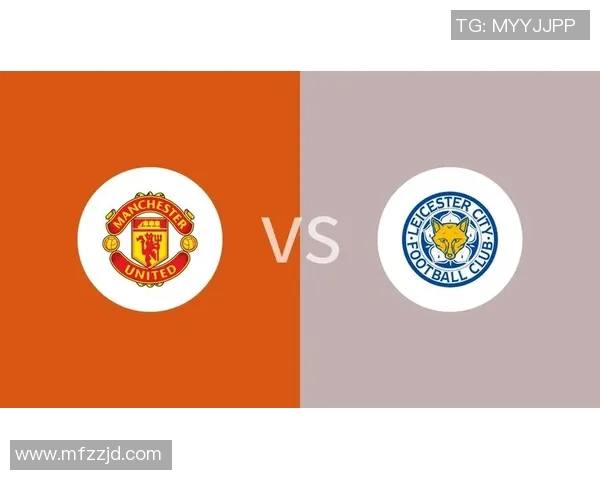 曼联对莱斯特精彩对决直播时间及观看方式全攻略 曼联对莱斯特精彩对决直播时间及观看方式全攻略